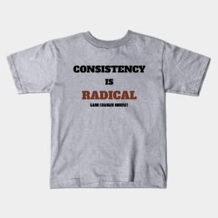 Consistency is RADICAL Kids T-Shirt